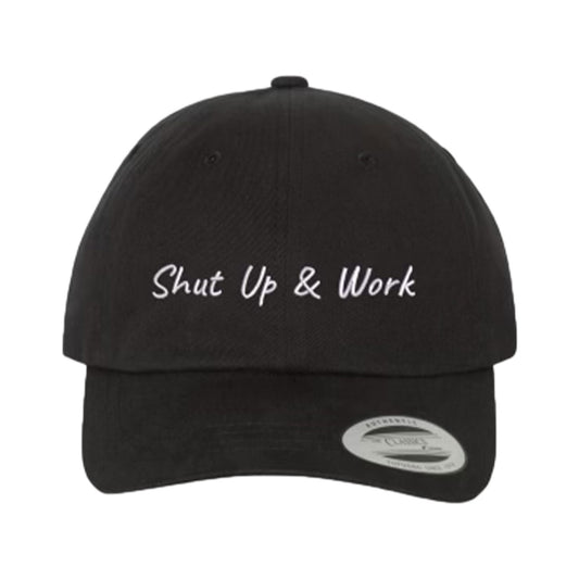 Shut Up & Work Dad Hat